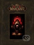 World of Warcraft: Kronika - Svazek 1 - Chris Metzen, Matt Burns, Robert Brooks, Peter C. Lee, Crew, 2016