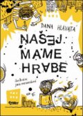 Kniha: Našej mame hrabe (Dana Hlavatá). Trio Publishing, 2016 Kniha: Našej mame hrabe (Dana Hlavatá). Trio Publishing, 2016