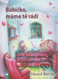 Kniha: Babičko, máme tě rádi (Eduard Martin). Karmelitánské nakladatelství, 2016 Kniha: Babičko, máme tě rádi (Eduard Martin). Karmelitánské nakladatelství, 2016