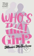 Kniha: Who’s That Girl? (Mhairi McFarlane). HarperCollins, 2016 Kniha: Who’s That Girl? (Mhairi McFarlane). HarperCollins, 2016