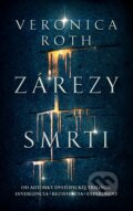 Kniha: Zárezy smrti (Veronica Roth). Slovart, 2017 Kniha: Zárezy smrti (Veronica Roth). Slovart, 2017
