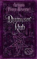 Kniha: Dumasov klub (Arturo Peréz-Reverte). Slovart, 2016 Kniha: Dumasov klub (Arturo Peréz-Reverte). Slovart, 2016