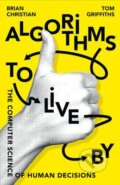 Kniha: Algorithms to Live by (Brian Christian a Tom Griffiths). HarperCollins, 2016 Kniha: Algorithms to Live by (Brian Christian a Tom Griffiths). HarperCollins, 2016