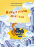 Kniha: Bájky z pierka albatrosa (Vladimír Leksa-Pichanič). Perfekt, 2016 Kniha: Bájky z pierka albatrosa (Vladimír Leksa-Pichanič). Perfekt, 2016