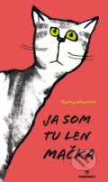 Kniha: Ja som tu len mačka (Hanna Johansen). Perfekt, 2016 Kniha: Ja som tu len mačka (Hanna Johansen). Perfekt, 2016