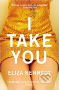 Kniha: I Take You (Eliza Kennedy). Vintage, 2016 Kniha: I Take You (Eliza Kennedy). Vintage, 2016