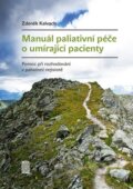 Manuál paliativní péče o umírající pacienty - Zdeněk Kalvach, Cesta domů, 2016