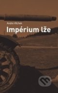 Impérium lže - Andre Vltchek, Broken Books, 2016
