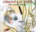 Kniha: Ošklivé káčátko (Hans Christian Andersen). Aventinum, 2016 Kniha: Ošklivé káčátko (Hans Christian Andersen). Aventinum, 2016