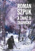 Kniha: A zavaž si tkaničky (Roman Szpuk). 65. pole, 2016 Kniha: A zavaž si tkaničky (Roman Szpuk). 65. pole, 2016