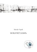 Kniha: Moravský ZeMěPis (Miroslav Vepřek). Nakladatelství Barbara, 2013 Kniha: Moravský ZeMěPis (Miroslav Vepřek). Nakladatelství Barbara, 2013