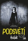 Kniha: Podsvětí - Artefakt (Kristina Hlaváčková). Grada, 2016 Kniha: Podsvětí - Artefakt (Kristina Hlaváčková). Grada, 2016