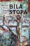 Kniha: Bílá stopa (Michal Rejžo Pavlík). Olympia, 2016 Kniha: Bílá stopa (Michal Rejžo Pavlík). Olympia, 2016