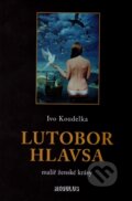 Kniha: Lutobor Hlavsa (Ivo Koudelka). Regulus, 2016 Kniha: Lutobor Hlavsa (Ivo Koudelka). Regulus, 2016
