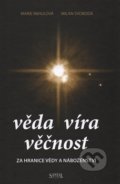 Kniha: Věda - Víra - Věčnost (Alena Mihulová a Milan Svoboda). Santal, 2016 Kniha: Věda - Víra - Věčnost (Alena Mihulová a Milan Svoboda). Santal, 2016