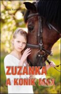 Kniha: Zuzanka a koník Max (Jitka Komendová). Akcent, 2016 Kniha: Zuzanka a koník Max (Jitka Komendová). Akcent, 2016