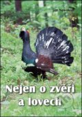 Kniha: Nejen o zvěři a lovech (Jan Novák). Akcent, 2016 Kniha: Nejen o zvěři a lovech (Jan Novák). Akcent, 2016