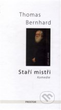 Kniha: Staří mistři (Thomas Bernhard). Prostor, 2016 Kniha: Staří mistři (Thomas Bernhard). Prostor, 2016