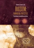 Kniha: Rozum: Návod na použitie (Vladimíra Čavojová a kolektív). IRIS, 2016 Kniha: Rozum: Návod na použitie (Vladimíra Čavojová a kolektív). IRIS, 2016
