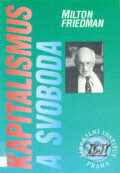 Kniha: Kapitalismus a svoboda (Milton Friedman). Liberální institut, 2002 Kniha: Kapitalismus a svoboda (Milton Friedman). Liberální institut, 2002