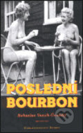 Kniha: Poslední bourbon (Bohuslav Vaněk-Úvalský). Petrov, 2000 Kniha: Poslední bourbon (Bohuslav Vaněk-Úvalský). Petrov, 2000