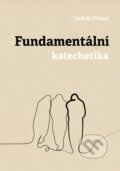 Kniha: Fundamentální katechetika (Ludvík Dřímal). Univerzita Palackého v Olomouci, 2023 Kniha: Fundamentální katechetika (Ludvík Dřímal). Univerzita Palackého v Olomouci, 2023