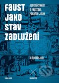 Kniha: Faust jako stav zadlužení (Vladimír Just). Karolinum, 2024 Kniha: Faust jako stav zadlužení (Vladimír Just). Karolinum, 2024