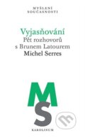Kniha: Vyjasňování (Michel Serres). Karolinum, 2024 Kniha: Vyjasňování (Michel Serres). Karolinum, 2024