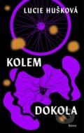 Kniha: Kolem dokola (Lucie Hušková). Listen, 2024 Kniha: Kolem dokola (Lucie Hušková). Listen, 2024