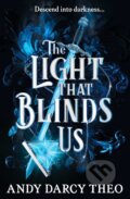 Kniha: The Light That Blinds Us (Andy Darcy Theo). Gallery, 2024 Kniha: The Light That Blinds Us (Andy Darcy Theo). Gallery, 2024