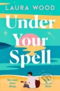 Under Your Spell - Laura Wood, Simon & Schuster, 2024