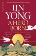 Kniha: A Hero Born (Jin Yong). MacLehose Press, 2024 Kniha: A Hero Born (Jin Yong). MacLehose Press, 2024