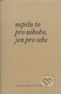 Kniha: Nepíšu to pro nikoho, jen pro sebe (Anna Geblerová). Kodudek, 2024 Kniha: Nepíšu to pro nikoho, jen pro sebe (Anna Geblerová). Kodudek, 2024