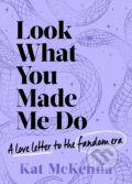 Kniha: Look What You Made Me Do (Kat McKenna). Gallery, 2024 Kniha: Look What You Made Me Do (Kat McKenna). Gallery, 2024