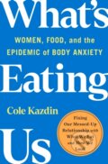 Kniha: What's Eating Us (Cole Kazdin). St. Martin´s Press, 2023 Kniha: What's Eating Us (Cole Kazdin). St. Martin´s Press, 2023