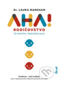 Kniha: AHA! Rodičovstvo (Laura Markham), 2024 Kniha: AHA! Rodičovstvo (Laura Markham), 2024