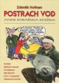 Kniha: Postrach vod aneb rybářská knížka (Zdeněk Hofman). Dexempo, 1999 Kniha: Postrach vod aneb rybářská knížka (Zdeněk Hofman). Dexempo, 1999