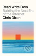 Kniha: Read Write Own (Chris Dixon). Cornerstone, 2024 Kniha: Read Write Own (Chris Dixon). Cornerstone, 2024