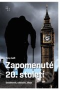 Kniha: Zapomenuté 20. století (Tony Judt). Prostor, 2024 Kniha: Zapomenuté 20. století (Tony Judt). Prostor, 2024