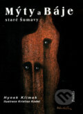 Kniha: Mýty a báje staré Šumavy (Hynek Klimek). Formát, 2006 Kniha: Mýty a báje staré Šumavy (Hynek Klimek). Formát, 2006