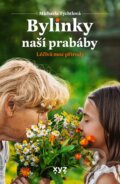 Kniha: Bylinky naší prabáby (Michaela Tychtlová). XYZ, 2024 Kniha: Bylinky naší prabáby (Michaela Tychtlová). XYZ, 2024