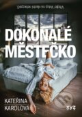 Kniha: Dokonalé městečko (Kateřina Karolová). XYZ, 2024 Kniha: Dokonalé městečko (Kateřina Karolová). XYZ, 2024