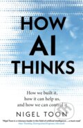 Kniha: How AI Thinks (Nigel Toon). Torva, 2024 Kniha: How AI Thinks (Nigel Toon). Torva, 2024