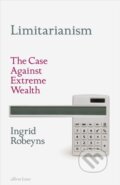 Kniha: Limitarianism (Ingrid Robeyns). Allen Lane, 2024 Kniha: Limitarianism (Ingrid Robeyns). Allen Lane, 2024