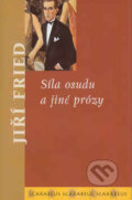 Kniha: Síla osudu a jiné prózy (Jiří Fried). Academia, 2003 Kniha: Síla osudu a jiné prózy (Jiří Fried). Academia, 2003
