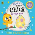 Kniha: There’s a Little Chick In Your Book (Tom Fletcher). Puffin Books, 2024 Kniha: There’s a Little Chick In Your Book (Tom Fletcher). Puffin Books, 2024