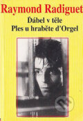 Kniha: Ďábel v těle / Ples u hraběnky d´Orgel (Raymond Radiquet). Tichá Byzanc, 1999 Kniha: Ďábel v těle / Ples u hraběnky d´Orgel (Raymond Radiquet). Tichá Byzanc, 1999