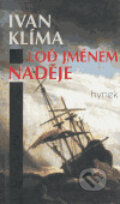 Kniha: Loď jménem naděje (Ivan Klíma). Hynek, 1999 Kniha: Loď jménem naděje (Ivan Klíma). Hynek, 1999