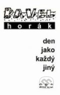 Kniha: Den jako každý jiný (Pavel Horák). Větrné mlýny, 1998 Kniha: Den jako každý jiný (Pavel Horák). Větrné mlýny, 1998