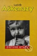 Kniha: Dětské etudy (Ludvík Aškenazy). Arc, 1999 Kniha: Dětské etudy (Ludvík Aškenazy). Arc, 1999